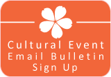 Cultural Event and Info Email Bulletin Sign up
